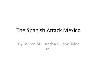 The Spanish A ttack Mexico
