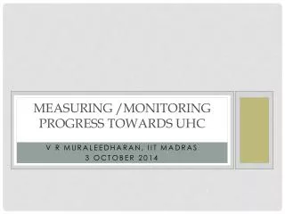 Measuring / Monitoring Progress towards UHC