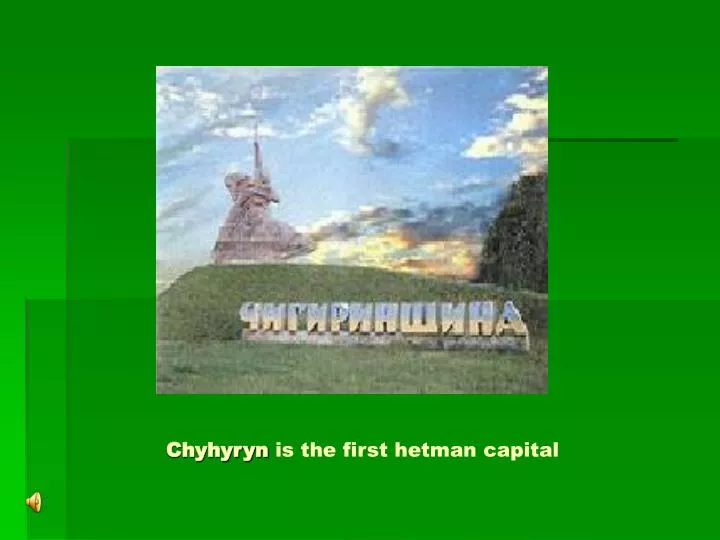 chyhyryn is the first hetman capital