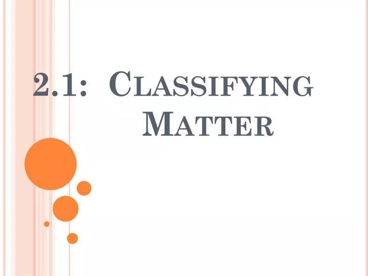 2 1 classifying matter