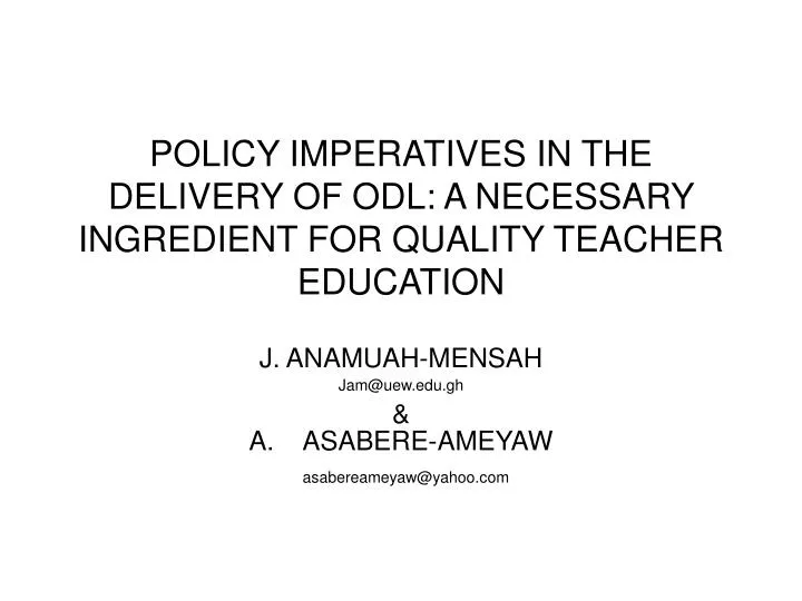 policy imperatives in the delivery of odl a necessary ingredient for quality teacher education