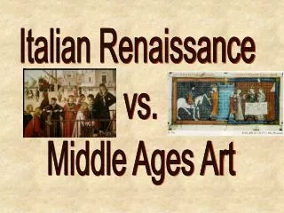 Italian Renaissance vs. Middle Ages Art