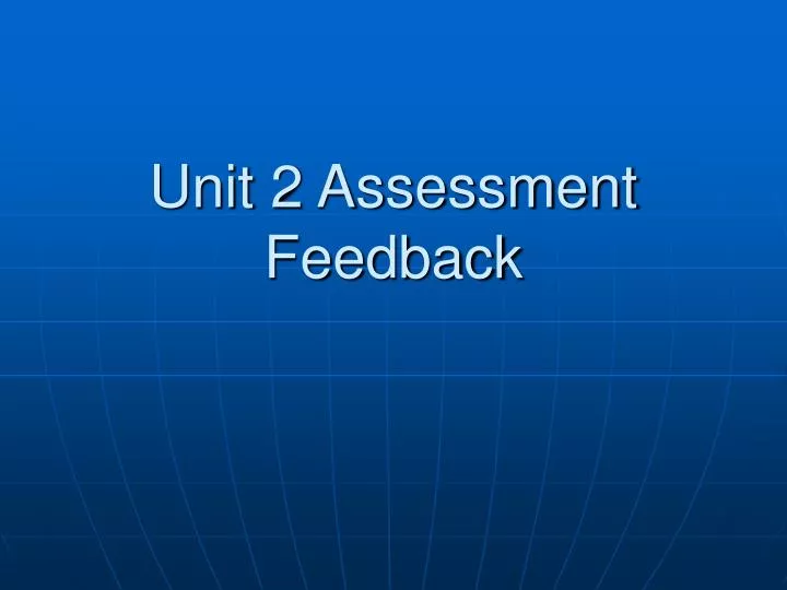 unit 2 assessment feedback