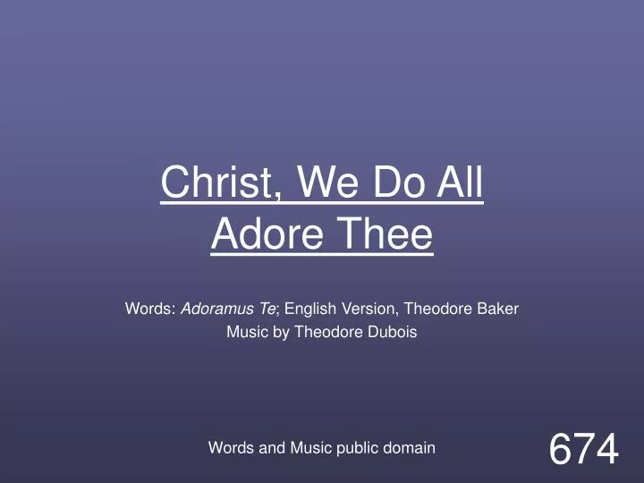 christ we do all adore thee