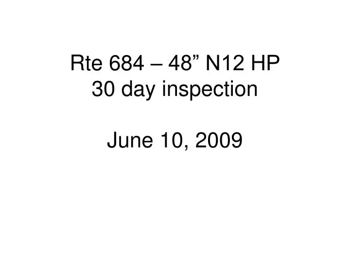 rte 684 48 n12 hp 30 day inspection june 10 2009