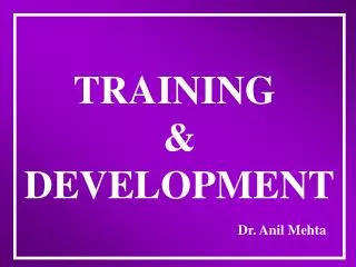 TRAINING &amp; DEVELOPMENT