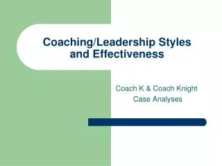 Coaching/Leadership Styles and Effectiveness