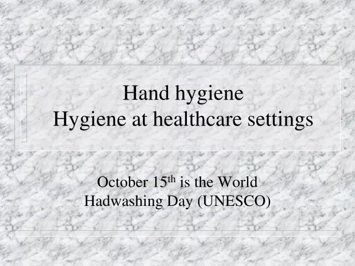 hand hygiene hygiene at healthcare settings