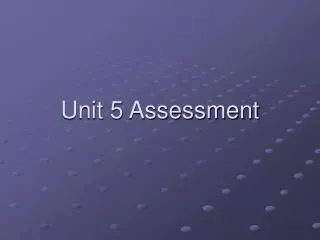 Unit 5 Assessment