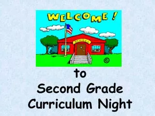 to Second Grade Curriculum Night