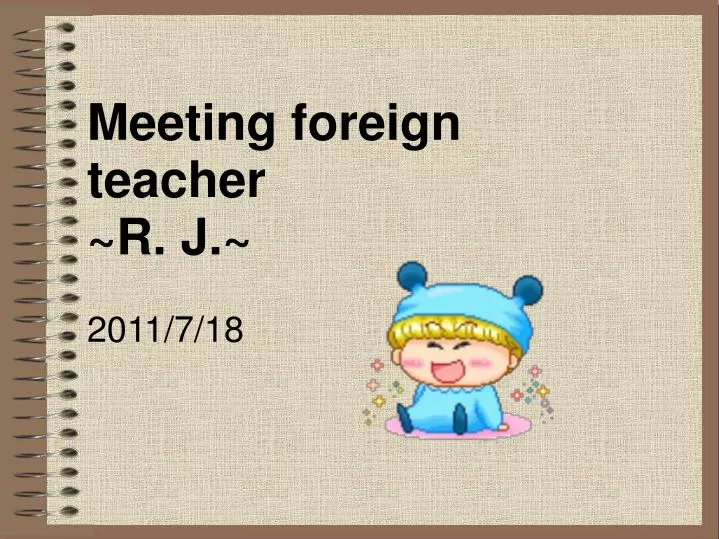meeting foreign teacher r j