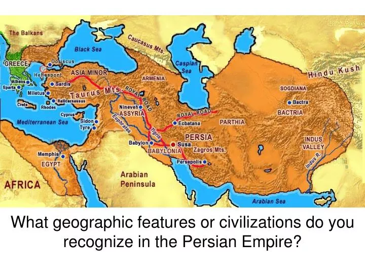 what geographic features or civilizations do you recognize in the persian empire