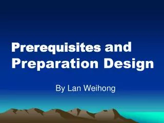 Prerequisites and Preparation Design By Lan Weihong
