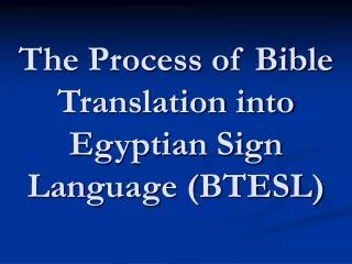 The Process of Bible Translation into Egyptian Sign Language (BTESL)