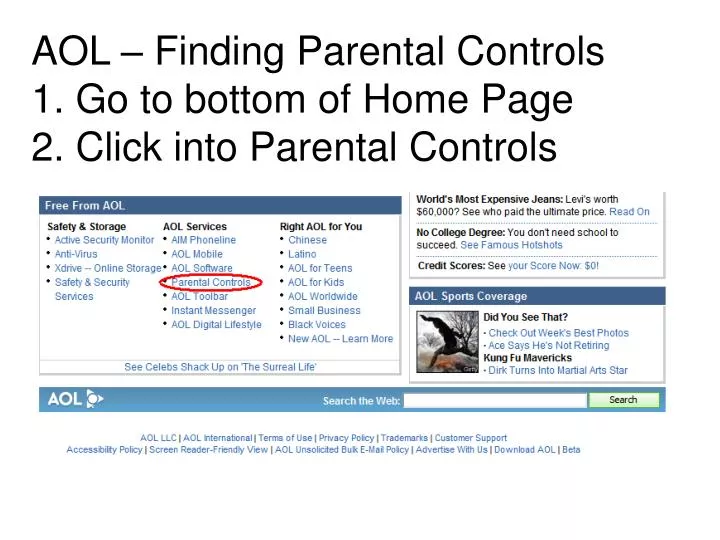 aol finding parental controls 1 go to bottom of home page 2 click into parental controls