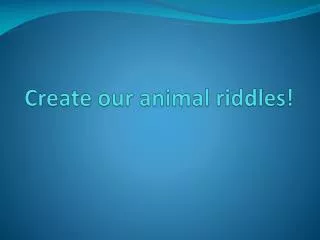 Create our animal riddles!