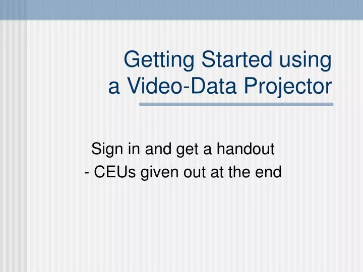 getting started using a video data projector