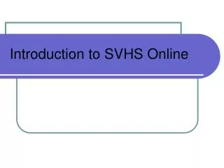 Introduction to SVHS Online
