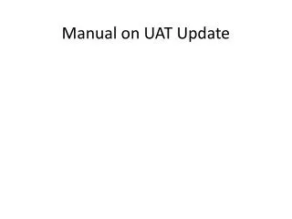 Manual on UAT Update