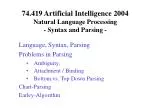 74.419 Artificial Intelligence 2004 Natural Language Processing - Syntax and Parsing - - slide 1