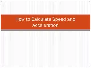 How to Calculate Speed and Acceleration