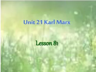 Unit 21 Karl Marx Lesson 81