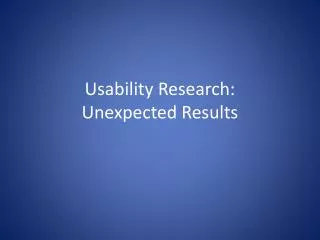 Usability Research: Unexpected Results