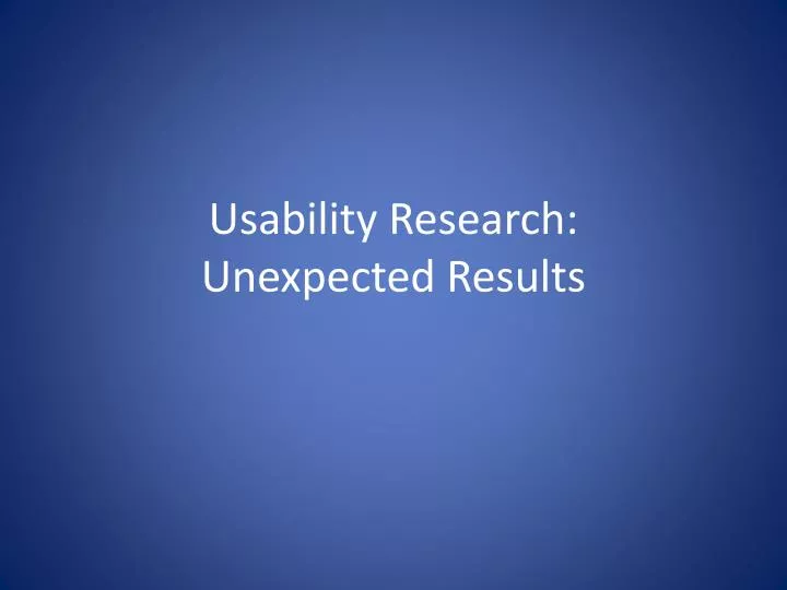 usability research unexpected results