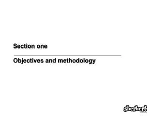 Section one Objectives and methodology
