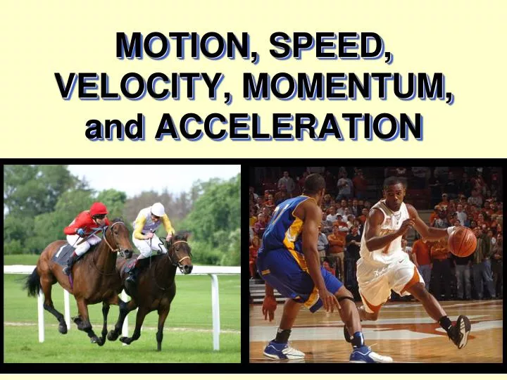 motion speed velocity momentum and acceleration
