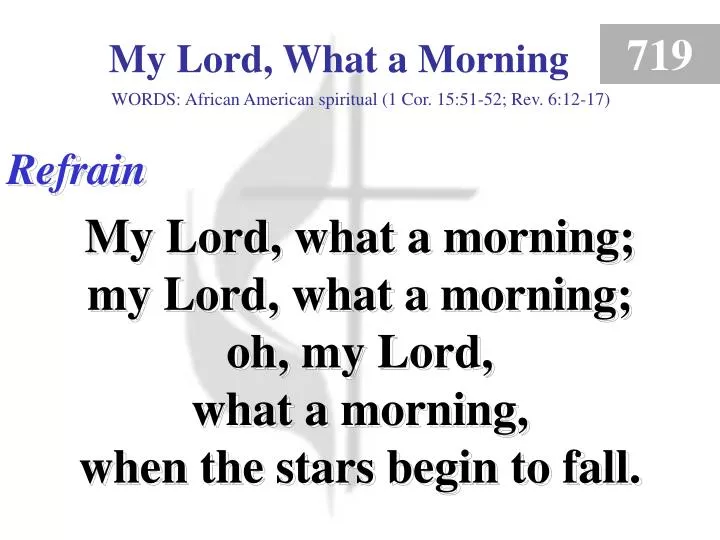 my lord what a morning refrain