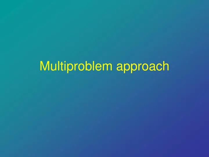 multiproblem approach