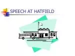 SPEECH AT HATFIELD - slide 1