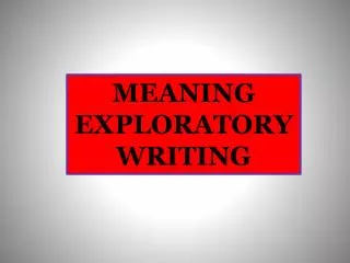 MEANING EXPLORATORY WRITING