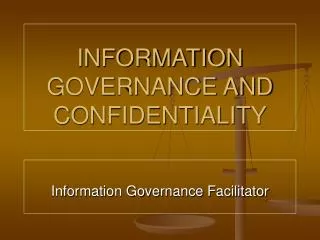 INFORMATION GOVERNANCE AND CONFIDENTIALITY