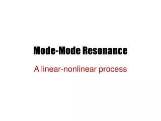 Mode-Mode Resonance
