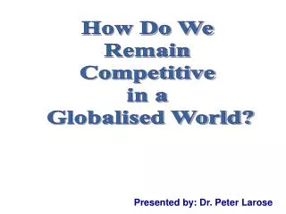 How Do We Remain Competitive in a Globalised World?