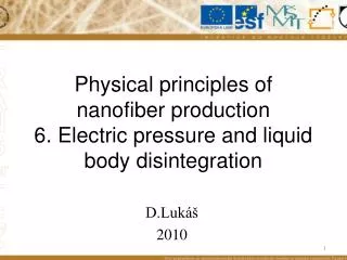 Physical principles of nanofiber production 6. Electric pressure and liquid body disintegration