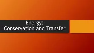 Energy: Conservation and Transfer