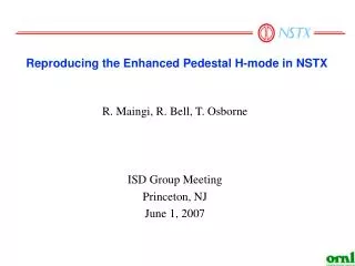R. Maingi, R. Bell, T. Osborne ISD Group Meeting Princeton, NJ June 1, 2007
