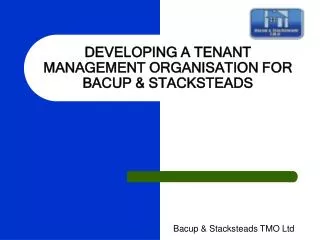 DEVELOPING A TENANT MANAGEMENT ORGANISATION FOR BACUP &amp; STACKSTEADS