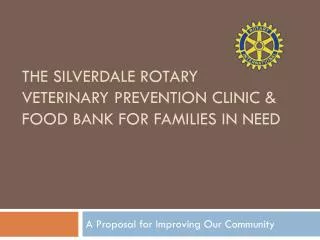 THE Silverdale Rotary Veterinary Prevention clinic &amp; Food Bank for families in need