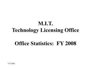 M.I.T. Technology Licensing Office Office Statistics: FY 2008