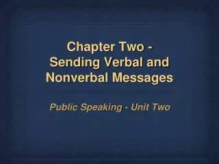 Chapter Two - Sending Verbal and Nonverbal Messages
