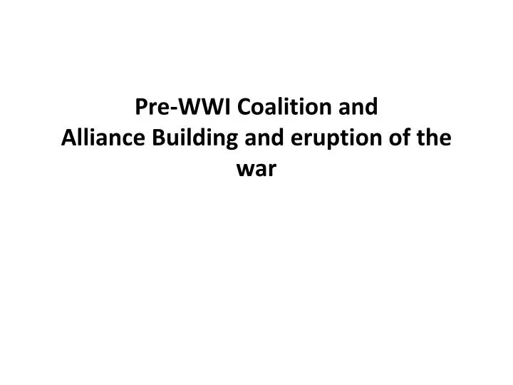 pre wwi coalition and alliance building and eruption of the war