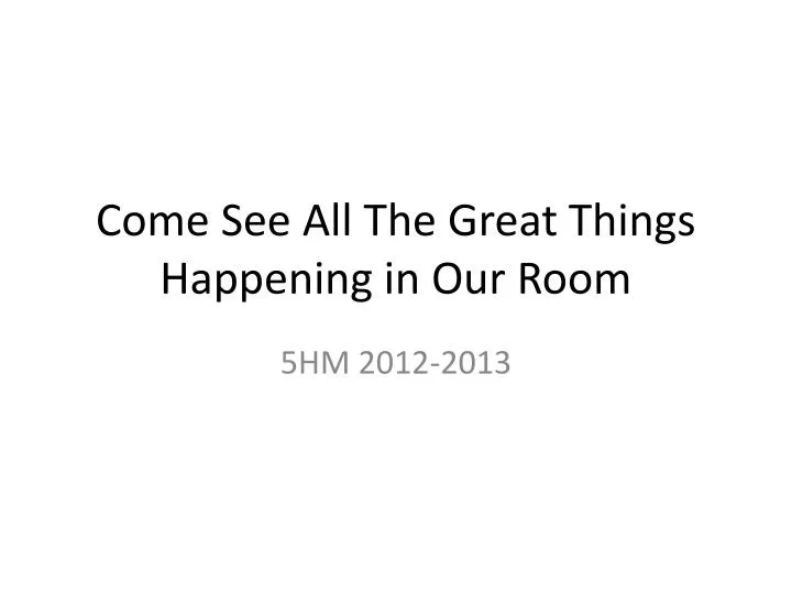 come see all the great things happening in our room