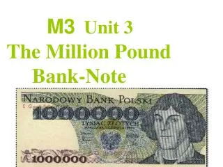 M3 Unit 3 The Million Pound Bank-Note