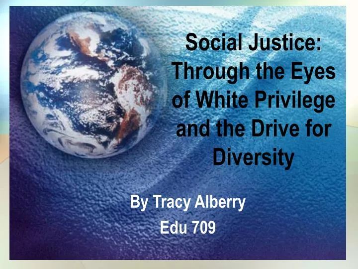 social justice through the eyes of white privilege and the drive for diversity