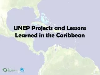 UNEP Projects and Lessons Learned in the Caribbean