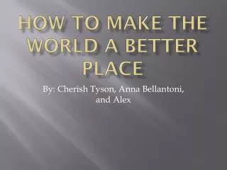 how to make the world a better place
